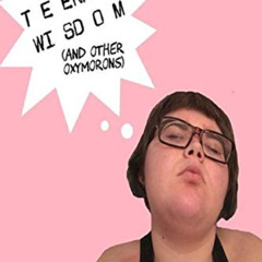 [Download] EPUB 🗂️ Teenage Wisdom (and Other Oxymorons) by  Nadia Leiby &  Nadia Lei
