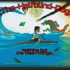 The Half Blind Dog - Ignore It [Unfinished/Cutted]
