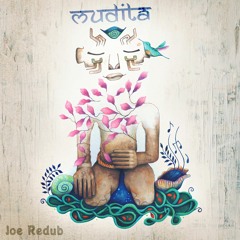 Joe Redub - Muditā & Dub [showcase]