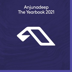 Anjunadeep The Yearbook 2021 Minimix