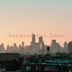 Between Two Lines (Prologue)