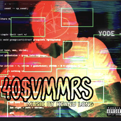 “40$vmmrs” Music By Keanu Long