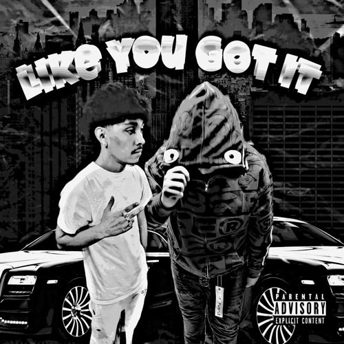 Like You Got It Ft.S4DaTrophy