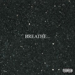 BREATHE...