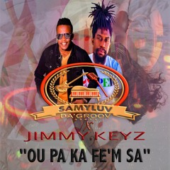 SamyLuv DA'GROOV X Jimmy Keyz - OU PA KA FE'M SA (2023)