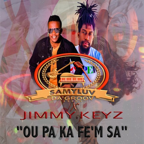 SamyLuv DA'GROOV X Jimmy Keyz - OU PA KA FE'M SA (2023)