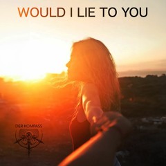 Would I Lie To You - TikTok Remix