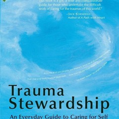 ⚡Read🔥PDF Trauma Stewardship: An Everyday Guide to Caring for Self While Caring for Others