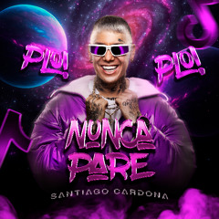 NUNCA PARE - SANTIAGO CARDONA (EXTENDED MIX)