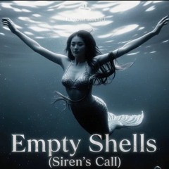 Empty Shells (Sirens Call)