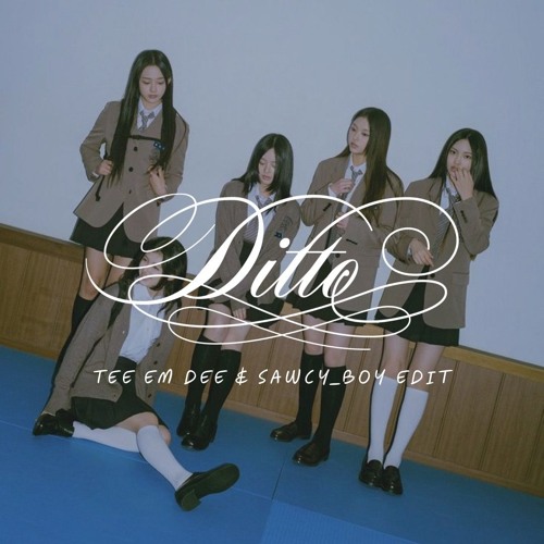Ditto (TEE EM DEE & sawcy Edit) [Copyright Filter]