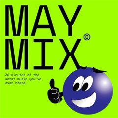 May Mix (lazy edition) (brain damage edition)