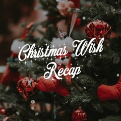 Christmas Wish Recap