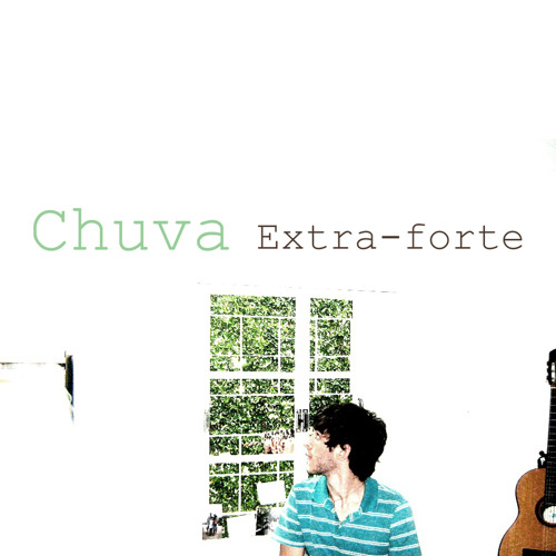 Stream Chuva | Listen to Extra-Forte playlist online for free on SoundCloud