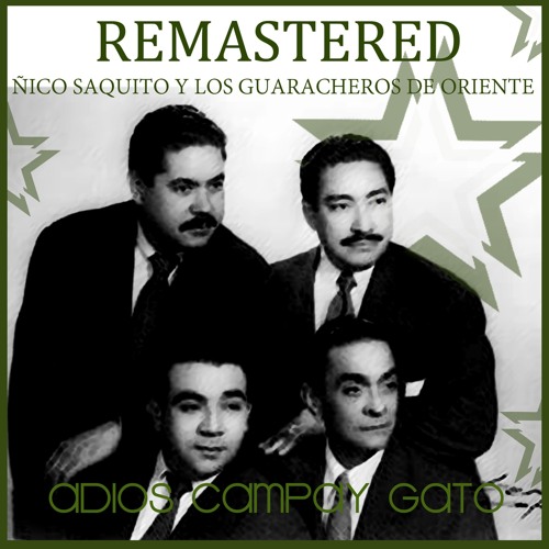 Stream Ñico Saquito y los Guaracheros de Oriente | Listen to Adiós compay  gato (Remastered) playlist online for free on SoundCloud