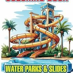 @ Coloring book Water Parks & Slides For Kids Ages 5-12: Swimming Pools, Water Activities, Fun in th