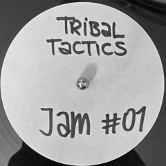TRIBAL TACTICS JAM #01