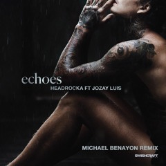 Headrocka Ft Jozay Luis - Echoes - Michael Benayon