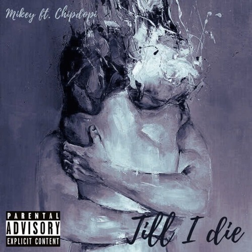 Till I Die - Mikeyy (ft. Chipdopi)