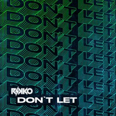 Rikko - Don't Let (Extended Mix)