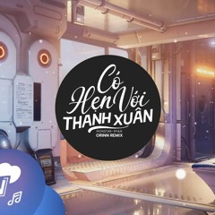 Có Hẹn Với Thanh Xuân (Orinn Remix) - MONSTAR