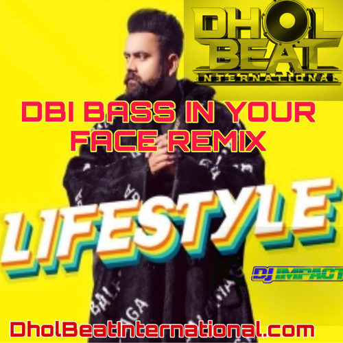 Lifestyle - Bass in your Face Remix - New Punjabi Song