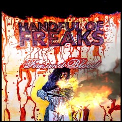 Handful of Freaks - Fire And Blood