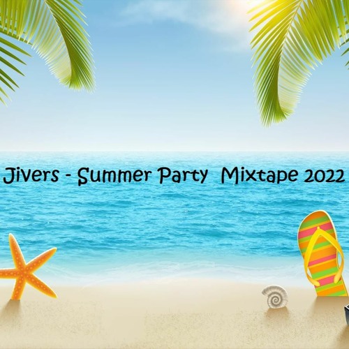 Jivers - Summer Party Mixtape 2022 (House/Club Music)