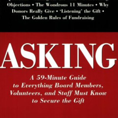 VIEW EPUB 📫 Asking: A 59-Minute Guide to Everything Board Members, Volunteers, and S