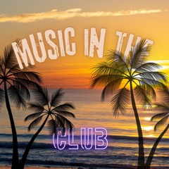 MUSIC IN THE CLUB ...