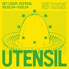 Utensil / Get Loose Festival / Saturday Sunset 8—10PM