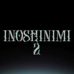 Inoshinimi 2 prod. Amare! (on all plats)