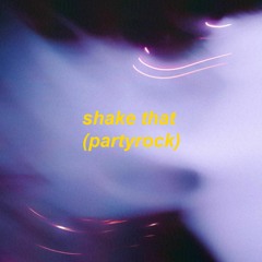shake that (partyrock)