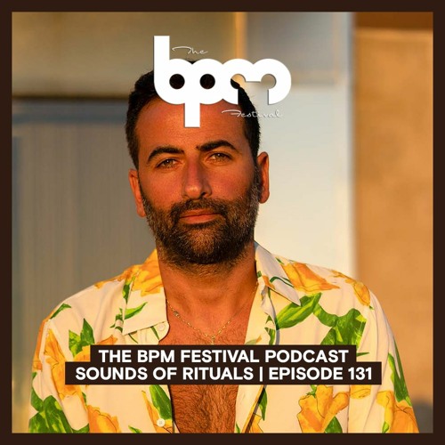 The BPM Festival Podcast 131: Sounds of Rituals