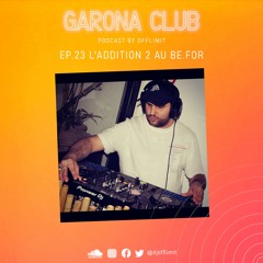 GARONA CLUB #23 - L'ADDITION 2 (live au Be.For)