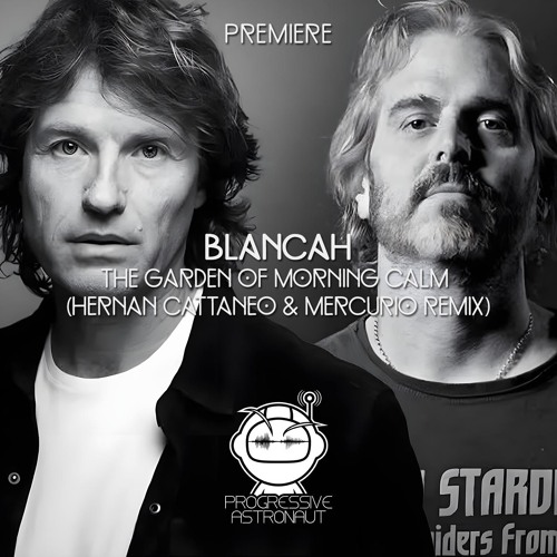 PREMIERE: BLANCAh - The Garden Of Morning Calm (Hernan Cattaneo & Mercurio Remix) [Hiato]