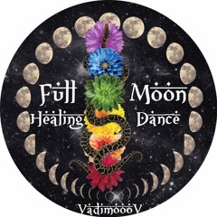 ☽ Full Moon ☾  ☽ Healing Dance ☾