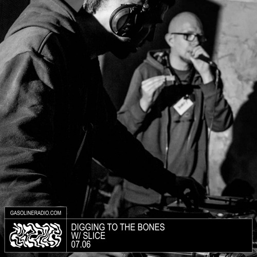 DIGGING TO THE BONES #09 W/ SLICE 07/06/2023