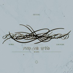 heylog - into the wind (sensy. & LOCALIZE remix)