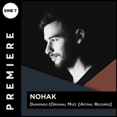 PREMIERE : Nohak - Diamonds (Original Mix) [Astral Records]