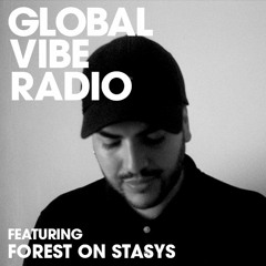 Global Vibe Radio 229 Feat. Forest On Stasys (Danza Nativa)