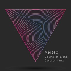 Vertex - Beams of Light (Duophonic rmx)