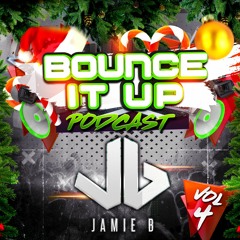 Bounce It Up Podcast Vol 4 Mixed By Jamie B