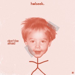 holseek - don't be afraid