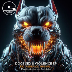 F.K, Federico The Bull - Dogs Sex & Violence (Original Mix) [SVZ71]