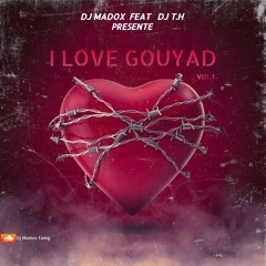 DJ MADOX FEAT DJ T.H - I LOVE GOUYAD VOL.1