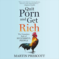DOWNLOAD EBOOK 💓 Quit Porn and Get Rich: The Unspoken Rule of Successful People by