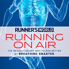 [GET] EPUB 📰 Runner's World Running on Air: The Revolutionary Way to Run Better by B