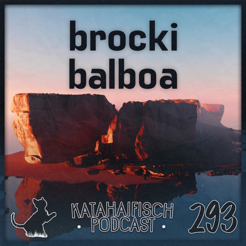 KataHaifisch Podcast 293 - brocki balboa