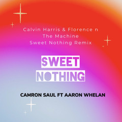 Camron Saul X Aaron Whelan - Sweet Nothing